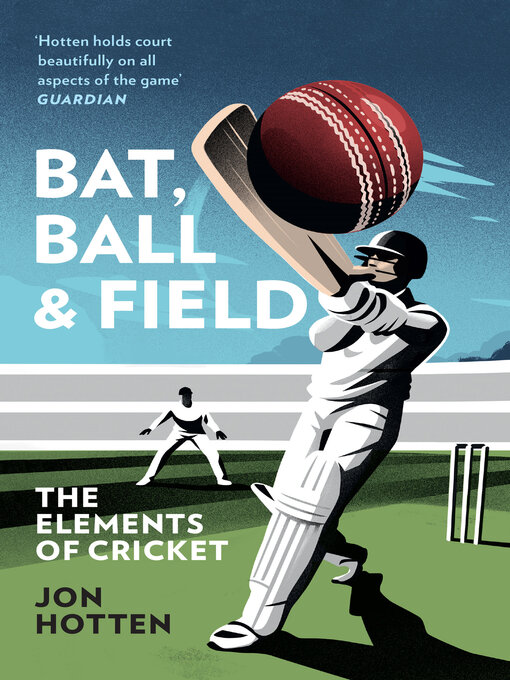 Title details for Bat, Ball and Field by Jon Hotten - Wait list